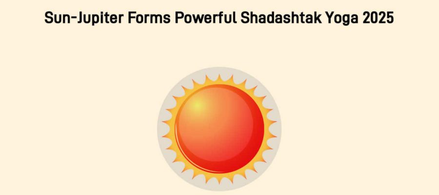 Sun-Jupiter Shadashtak Yoga in 2025: A Game-Changing Year for 3 Zodiacs