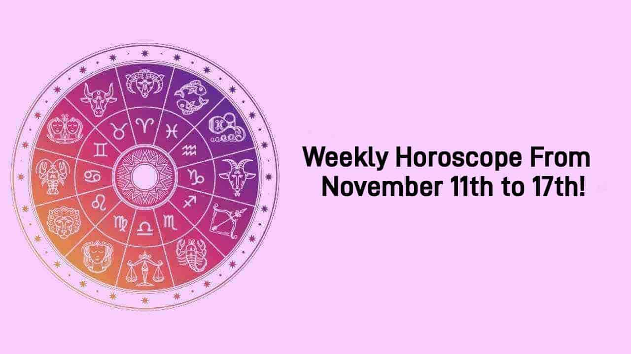 Weekly Horoscope For The Week Of November 11th to 17th!